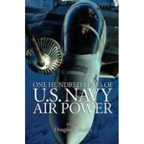 One Hundred Years Of U.S. Navy Air Power