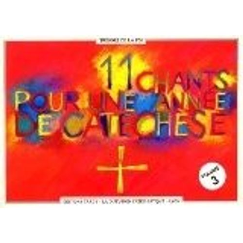 11 Chants Pour Une Annee De Catechese - Volume 3