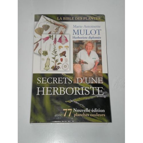 Secrets D'une Herboriste - 315 Plantes Médicinales, 100 Maladies Courantes, Conseils De Beauté, Adresses Utiles