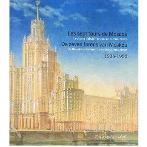 Les  Sept Tours  De  Moscou / De  Zeven Torens  Van  Moscou 1935-1950