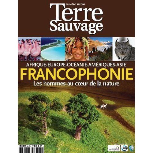 Terre Sauvage Hors-Série N° 2010 : Afrique - Europe - Océanie - Amériques - Asie Francophonie