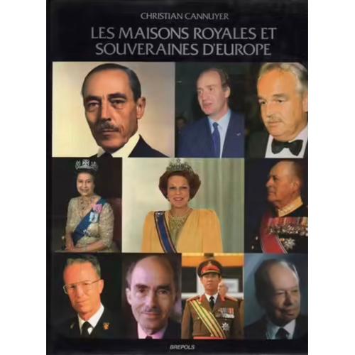 Les Maisons Royales Et Souveraines D'europe Par Christian Cannuyer, Éditions Brepols, 1989, 9780250350018