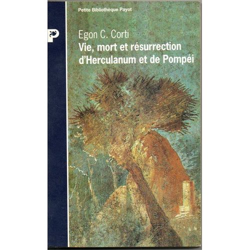 Vie, Mort Et Résurrection D'herculanum Et De Pompéi