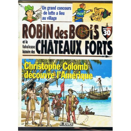 Robin Des Bois Et L'histoire Des Châteaux Forts  N° 30 : Christophe Colomb Découvre L'amérique