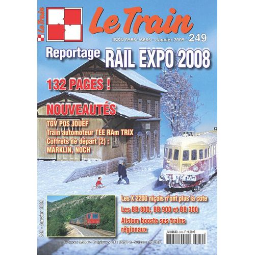 Le Train  N° 249 : Reportage. Rail Expo 2008, 132 Pages, Nouveautés, Tgv Pos Jouef, Les X2200 Niçois N'ont Plus La Cote, Alstom Booste Ses Trains Régionaux