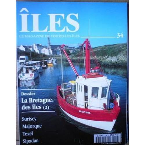 Iles Le Magazine De Toutes Les Îles  N° 34 : La Bretagne