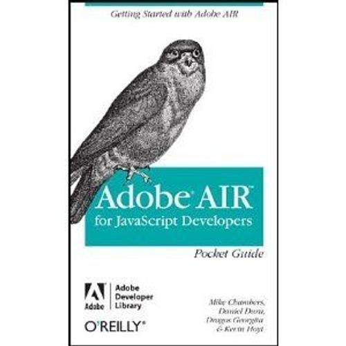 Air For Javascript Developers Pocket Guide: Getting Started With Adobe Air