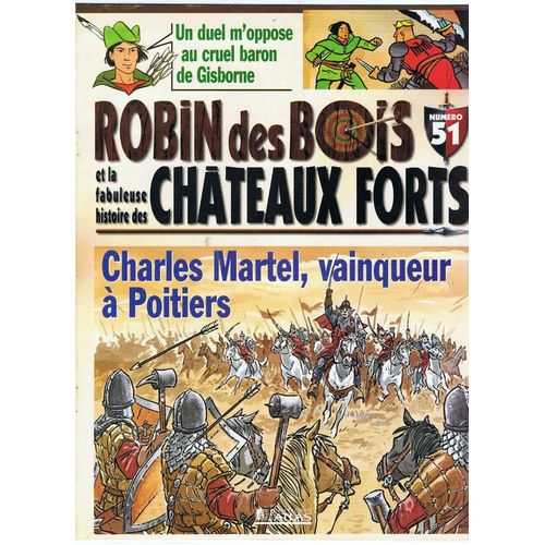Robin Des Bois Histoire Des Châteaux Forts  N° 51 : Charles Martel, Vainqueur À Poitier