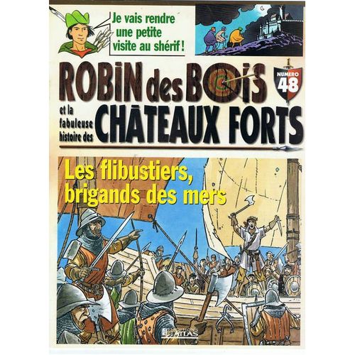 Robin Des Bois Histoire Des Châteaux Forts  N° 48 : Les Flibustiers, Brigands Des Mers.