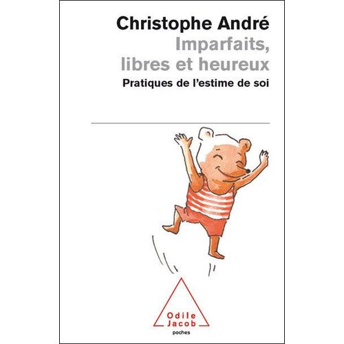 Imparfaits, Libres Et Heureux - Pratiques De L'estime De Soi