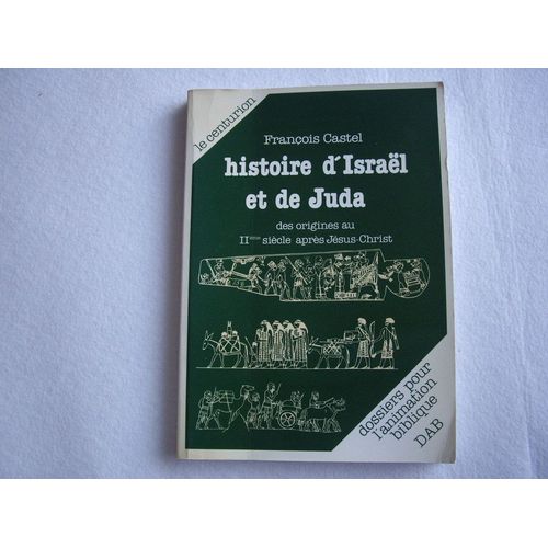 Histoire D'israel Et De Juda - Des Origines Au 19ème Siècle Après Jésus Christ