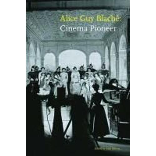 Alice Guy Blaché: Cinema Pioneer