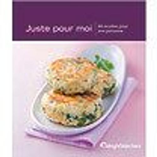 Juste Pour Moi: 44 Recettes Pour Une Personne