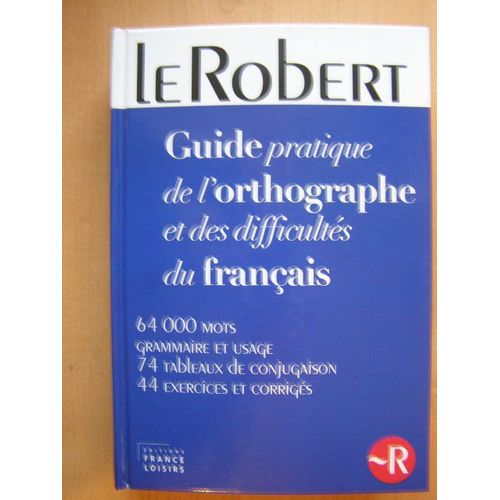 Le Robert  - Guide Pratique De L'orthographe Et Des Difficultés Du Français