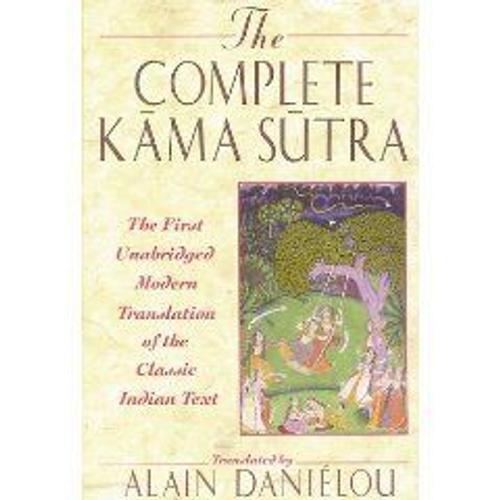 Kama Sutra: Complete Kama Sutra: The First Unabridged Modern Translation Of The Classic Indian Text