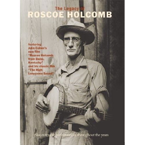 The Legacy Of Roscoe Holcomb