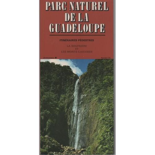 Parc Naturel De La Guadeloupe. Itinéraires Pédestres N° 25 : La Soufriére Et Les Monts Caraïbes