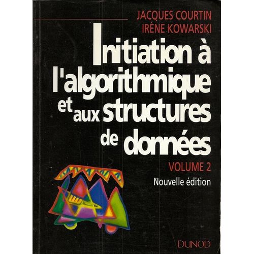 Initiation À L'algorithmique Et Aux Structures De Données Tome 2 - Initiation À L'algorithmique Et Aux Structures De Données