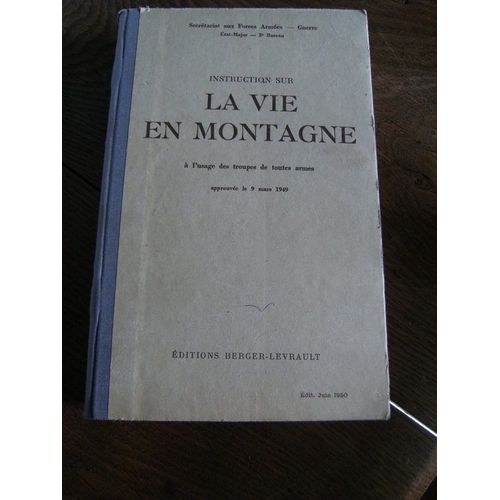 Instruction Sur La Vie En Montagne, A L'usage Des Troupes De Toutes Armes Approuvée Le 9 Mars 1949