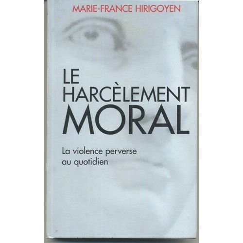 Le Harcèlement Moral. La Violence Perverse Au Quotidien