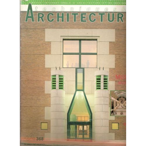 Revue Internationale D'architecture Et De Design  N° 368 : Techniques & Architecture-Musées- Spécial Orsay