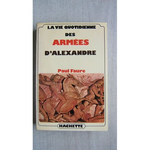 La Vie Quotidienne Des Armées D'alexandre