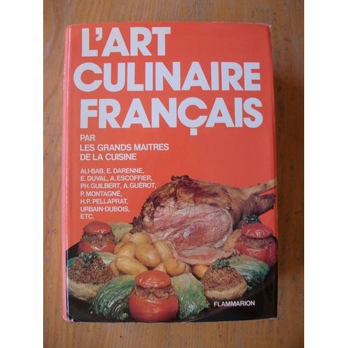 L'art Culinaire Francais      -   Maîtres Contemporains Les Plus Réputés : Ali-Bab, E. Darenne, E. Duval, A. Escoffier, Ph. Gilbert, A. Guérot, P. Montagné, H.P. Pellaprat, Urbain-Dubois