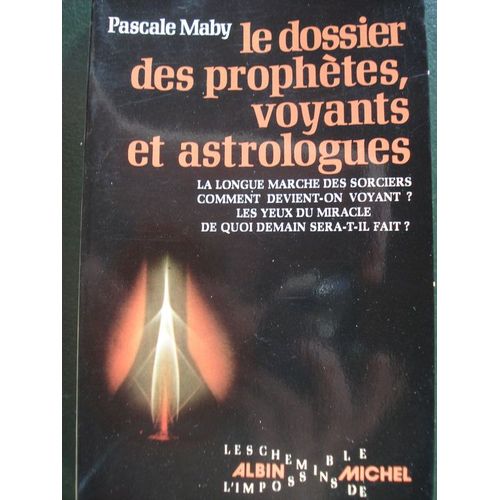 Le Dossier Des Prophètes, Voyants Et Astrologues