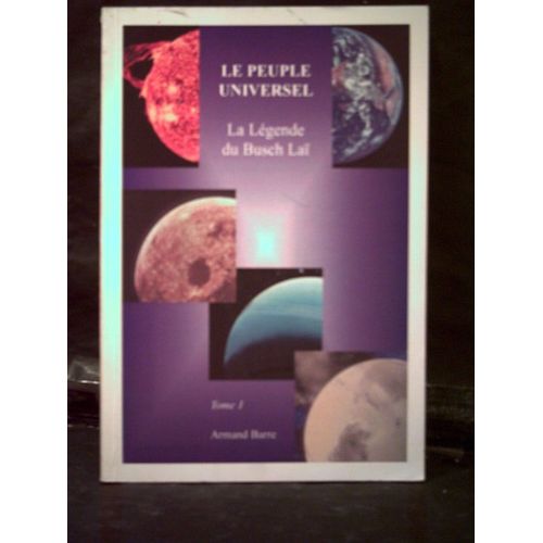 Le Peuple Universel - Tome 1 - La Légende Du Busch Laï