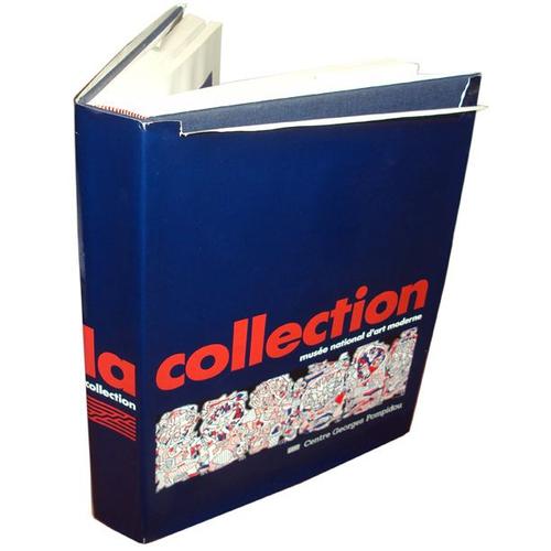 La Collection Du Musée National D'art Moderne. Catalogue Du Centre Georges Pompidou Établi Sous La Direction D'agnès De La Beaumelle Et Nadine Pouillon