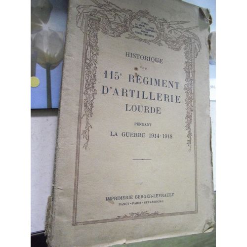 Historique Du 115ème Régiment D'artillerie Lourde Pendant La Guerre 1914-1918