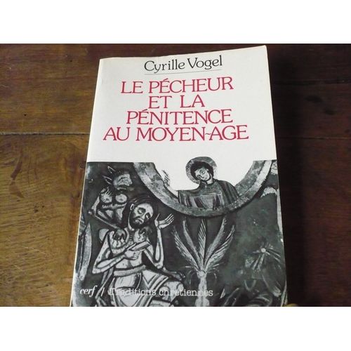 Le Pécheur Et La Pénitence Au Moyen Äge. Textes Choisis, Traduits Et Commentés Par Cyrille Vogel