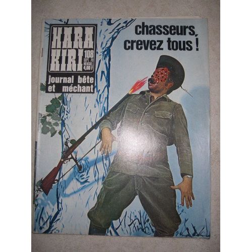Hara-Kiri Mensuel, Journal Bête Et Méchant. Numéro 108 - Chasseurs, Crevez Tous !