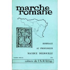 Marche Romane. Hommage Au Professeur Maurice Delbouille. Numéro Spécial.