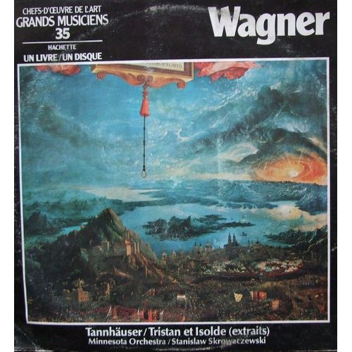 Chefs D'oeuvre De L'art - Grands Musiciens - Un Livre/Un Disque -  Extraits De "Tannhäuser" Et "Tristan Et Isolde"