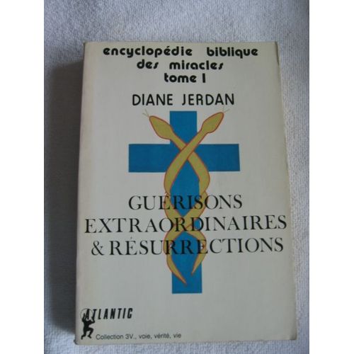 Guérisons Extraordinaires Et Résurrections