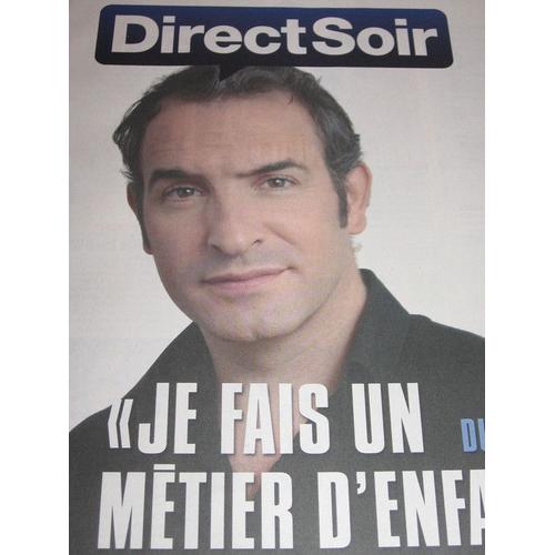 Direct Soir  N° 871 : Jean Dujardin "Je Fais Un Métier D'enfant"