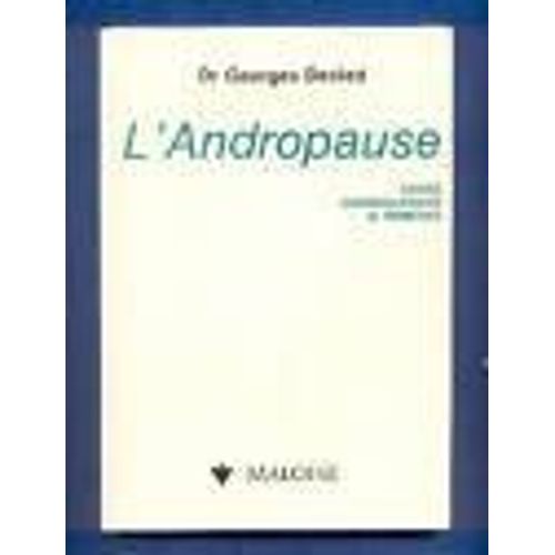 L'andropause - Causes, Conséquences Et Remèdes