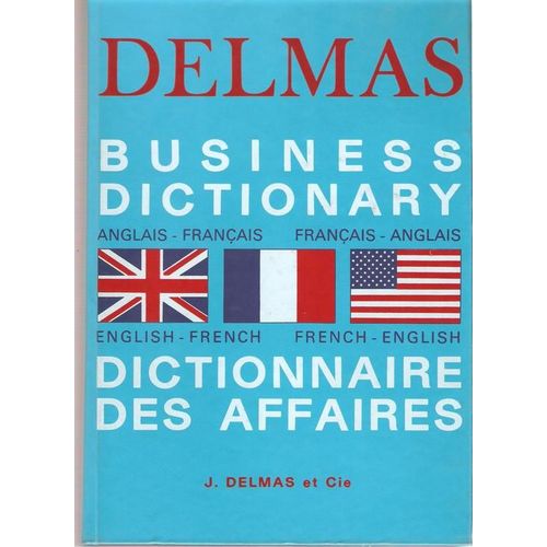 Dictionnaire Des Affaires Delmas, Anglais-Francais Francais-Anglais