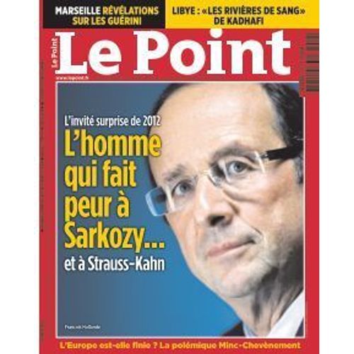 Le Point Du Jeudi 24 Février 2011  N° 2006 : François Hollande : L'invité Surprise De 2012 L'homme Qui Fait Peur À Sarkozy ... Et À Strauss-Kahn