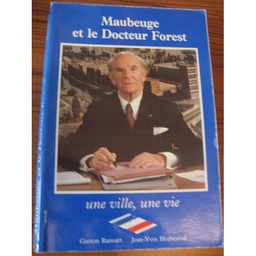 Maubeuge Et Le Docteur Forest, Une Ville, Une Vie