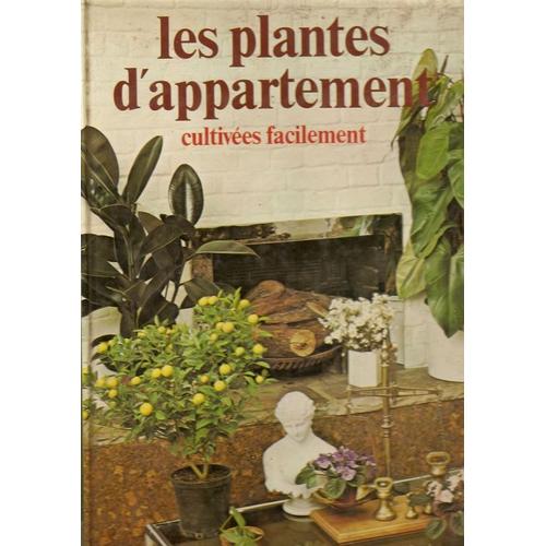 Les Plantes D'appartement, Cultivées Facilement