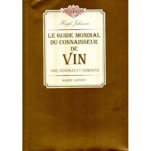 Le Guide Mondial Du Connaisseur De Vin - Vins, Vignobles Et Vignerons