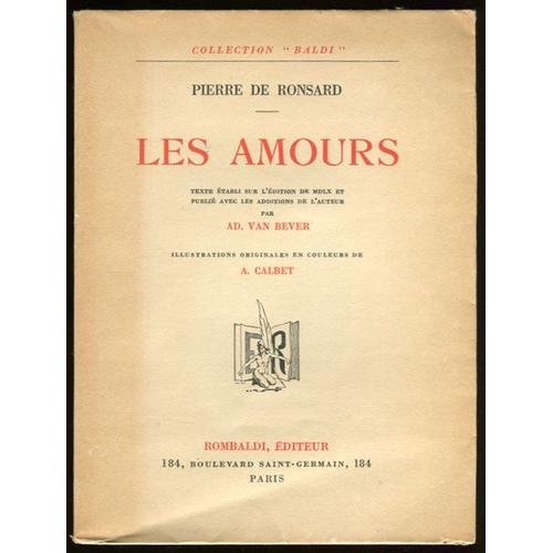 Les Amours. Texte Établi Sur L' Edition De Mdlx Et Publié Avec Les Additions De L' Auteur Par Ad. Van Bever.