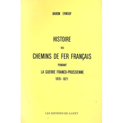 Histoire Des Chemins De Fer Français Pendant La Guerre Franco-Prussienne 1870 1871