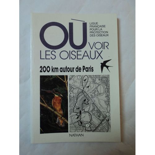 Où Voir Les Oiseaux Tome 3 - 200 Km Autour De Paris