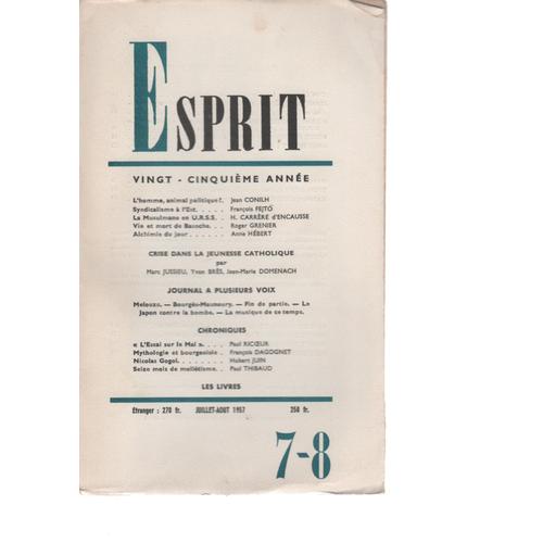 Esprit. 25 ° Année, N° 7-8, Juillet-Août 1957. Contient Entre Autres : L'homme, Animal Politique ?, Par Jean Conilh. Syndicalisme À L'est, Par François Fejtö. La Musulmane En U.R.S.S., Par...