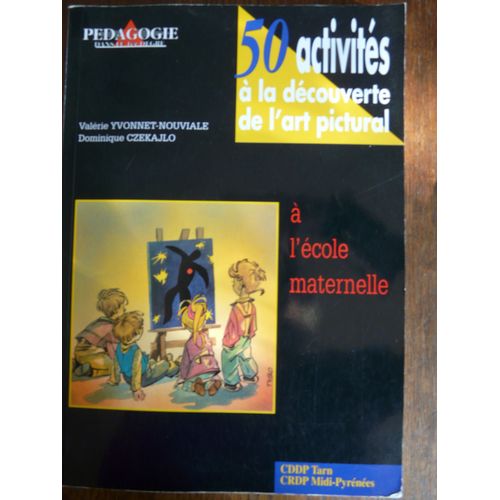 50 Activités À La Découverte De L'art Pictural À L'école Maternelle