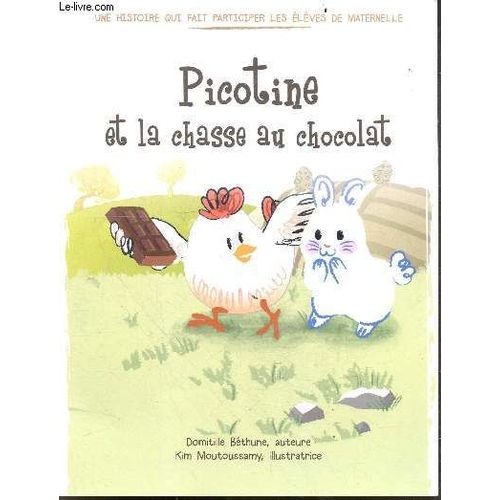 Picotine Et La Chasse Au Chocolat - Une Histoire Qui Fait Participer Les Eleves De Maternelle - Raconter Et Chanter Pour Des Eleves De Maternelle En Tps, Ps, Ms Et Gs