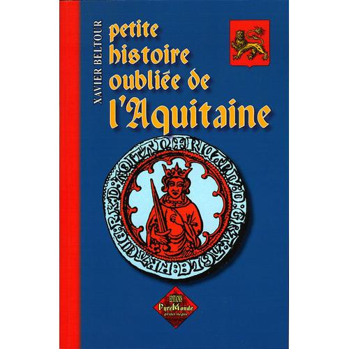 Petite Histoire Oubliée De L'aquitaine